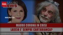Mauro Corona In Crisi: Lascia E’ Sempre Cartabianca!