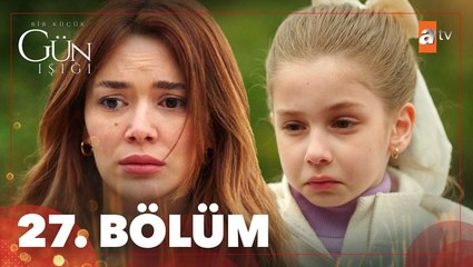 Bir Küçük Gün Işığı 27. Bölüm: Şok Gelişmeler ve Sırlar Açığa Çıkıyor 🌟
