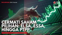 Cermati Saham Pilihan: ELSA, ESSA, Hingga PTPP