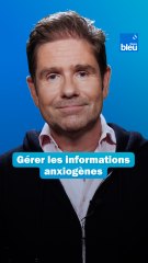 Comment mieux gérer les informations anxiogènes : les conseils du Dr Gérald Kierzek