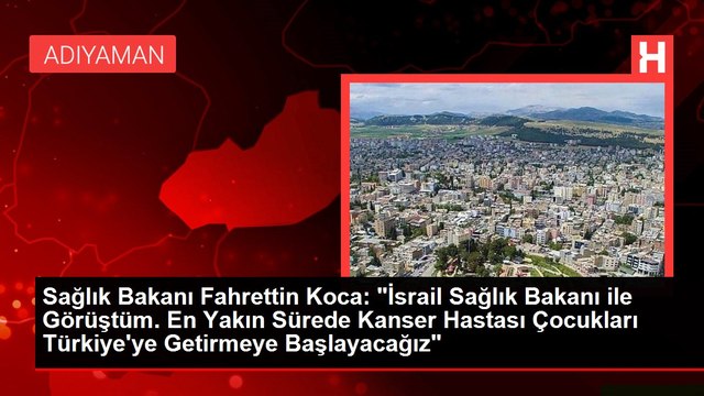 Sağlık Bakanı Fahrettin Koca: İsrail Sağlık Bakanı ile Görüştüm. En Yakın Sürede Kanser Hastası Çocukları Türkiye'ye Getirmeye Başlayacağız