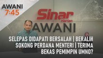 AWANI 7:45 [09/11/2023] - Selepas didapati bersalah | Beralih sokong Perdana Menteri | Terima bekas pemimpin UMNO?