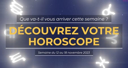 Votre horoscope de la semaine du 12 au 18 novembre 2023