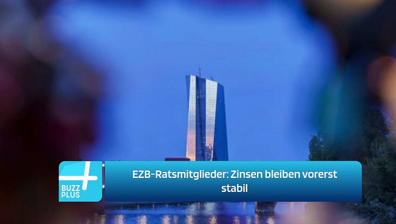EZB-Ratsmitglieder: Zinsen bleiben vorerst stabil