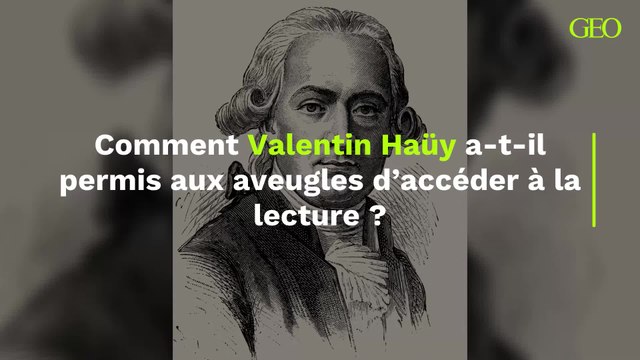 Comment Valentin Haüy a-t-il permis aux aveugles d’accéder à la lecture ?