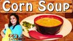 कॉर्न सूप | Corn Soup | Delicious & Colourful Veg Sweet Corn Soup Recipe By Chef Garima Gupta