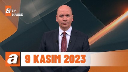 atv Ana Haber | 9 Kasım 2023