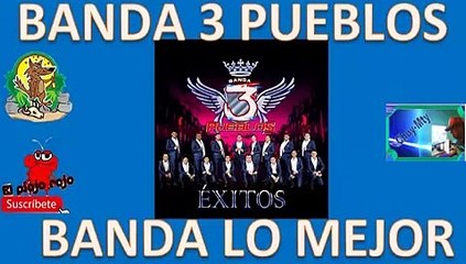 Banda 3 Pueblos Seleccion de corridos y cantos solo para ti minimix