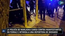 La Policía de Marlaska carga contra manifestantes en Ferraz e intimida a una reportera de OKDIARIO