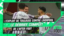 Toulouse 3-2 Liverpool : Le débrief complet de l'After Foot