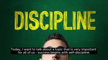 Success Begins with Self-Discipline