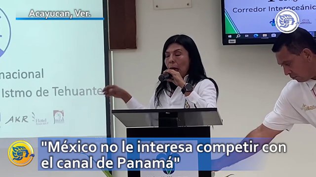 Congreso internacional de desarrollo del Istmo de Tehuantepec: México no le interesa competir con el canal de Panamá