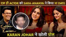 Did You Know Sara Ali Khan-Ananya Panday Dated Same Actor Karan Johars Big Revelation KWK 8