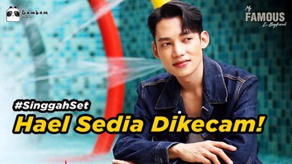 Hael Husaini Sedia Dikecam Demi My Famous Ex-Boyfriend | #SinggahSet