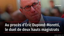 Au procès d’Éric Dupond-Moretti, le duel de deux hauts magistrats