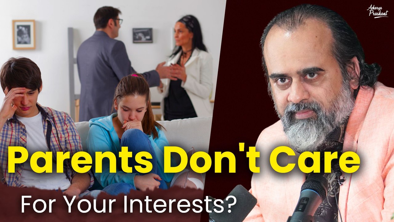 Parents don't care for your interests || Achary...