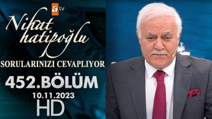 Nihat Hatipoğlu Sorularınızı Cevaplıyor 452. Bölüm  | 10 Kasım 2023