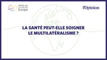 La santé peut-elle soigner le multilatéralisme ?