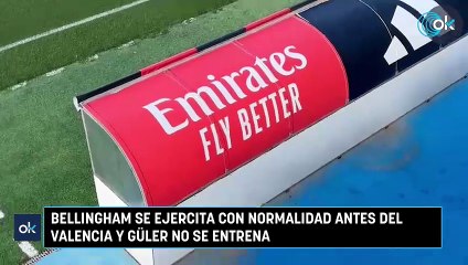 Bellingham se ejercita con normalidad antes del Valencia y Güler no se entrena