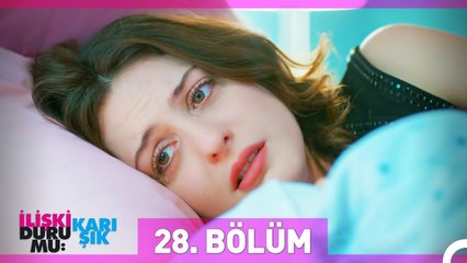 İlişki Durumu Karışık 28. Bölüm