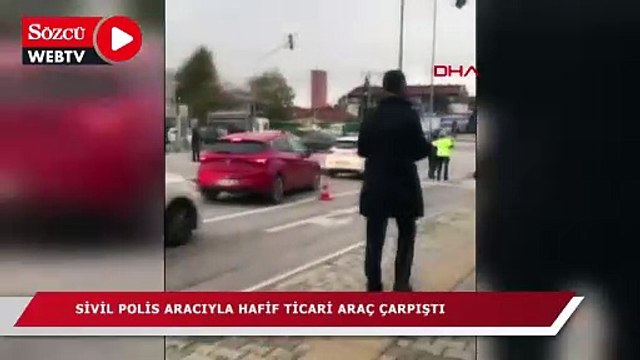 Sivil polis aracıyla hafif ticari araç çarpıştı