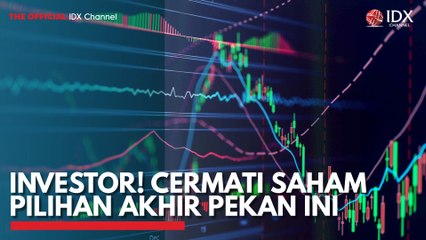 Investor! Cermati Saham Pilihan Akhir Pekan ini