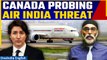 Canadian Authorities Investigating ‘Air India Threat’, MEA Condemns Canada’s Inaction| OneIndia News