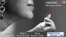 Reshmi - My Slippery Heart | रेशमी | Bawra Mann | Sakshi Tanwar | Nishikant kamat-Positive Thinkerz