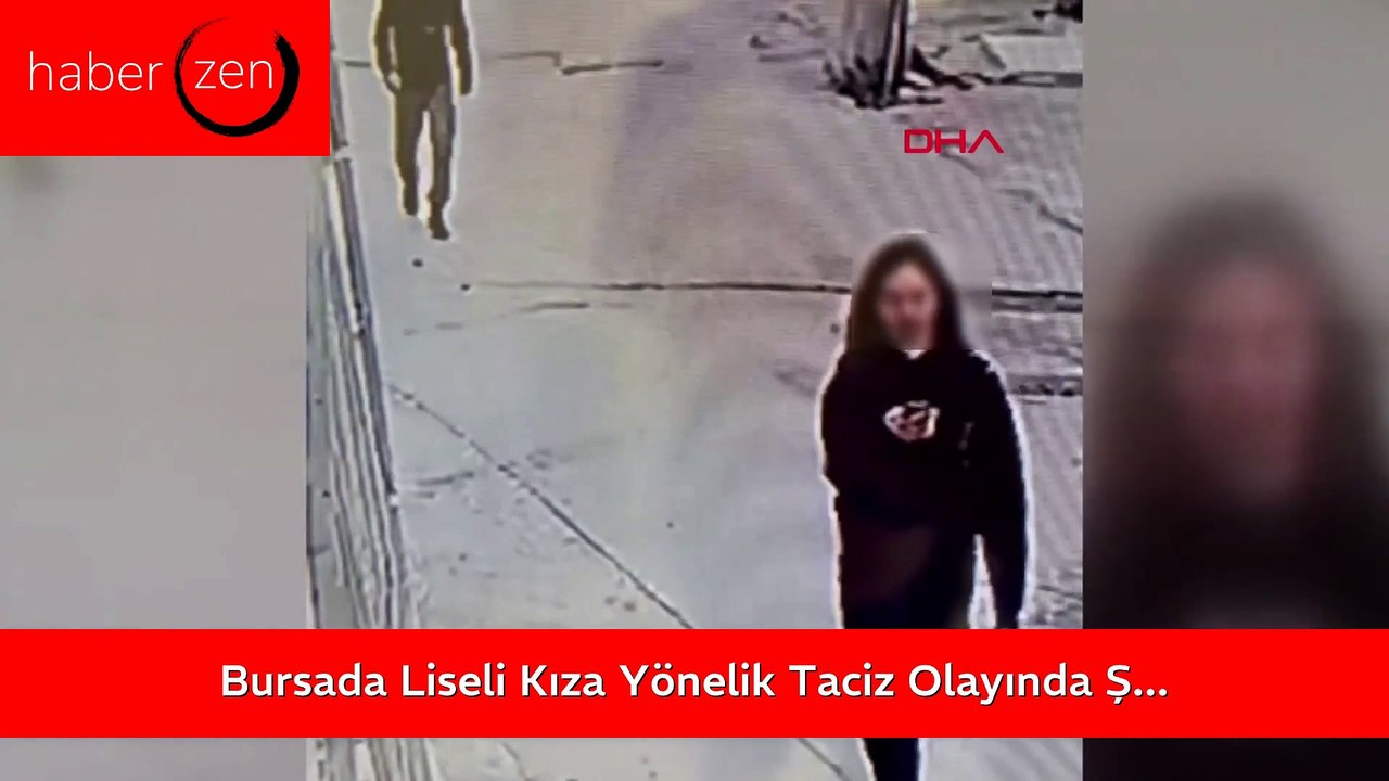 Bursa'da Liseli Kıza Yönelik Taciz Olayında Şüpheli Tutuklandı