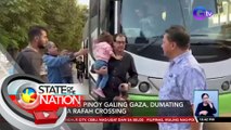 Iba pang Pinoy galing Gaza dumating na sa Rafah Crossing | SONA