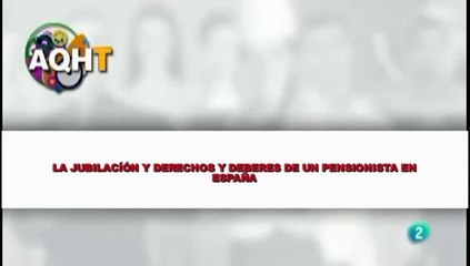 LA JUBILACIÓN Y DERECHOS Y DEBERES DE UN PENSIONISTA EN ESPAÑA
