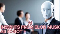 AI INSIGHTS FROM ELON MUSK AS ROBOT TAKES CEO ROLE