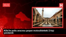 Kilis'te polis aracına çarpan motosikletteki 2 kişi yaralandı