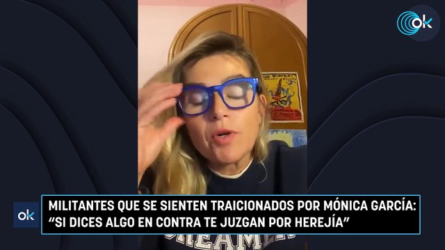 Militantes que se sienten traicionados por Mónica García Si dices algo en contra te juzgan por herejía
