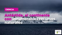 Antártida, el continente con innumerables recursos naturales