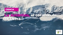 La Antártida, el corazón de la Tierra