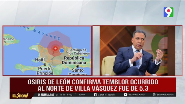 Osiris de León confirma temblor de 5.3 en villa Vázquez | El Show del Mediodía