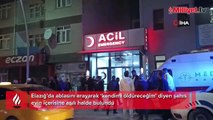 Ablasına haber verdi sonrası çok korkunç! Yakınları sinir krizi geçirdi