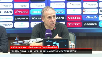 Abdullah Avcı: Bu işin duygusunu ve ruhunu kaybetmemek gerekiyor!