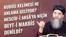 Kudüs Kelimesi Ne Anlama Geliyor? Mescid-i Aksâ'ya Niçin Beyt-i Makdis Denildi?