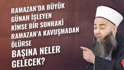 Ramazan’da Büyük Günah İşleyen Kimse Bir Sonraki Ramazan’a Kavuşmadan Ölürse Başına Neler Gelecek?