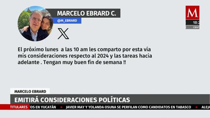 Marcelo Ebrard anuncia día en el que dará a conocer "sus consideraciones" frente a 2024