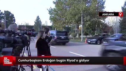 Cumhurbaşkanı Erdoğan bugün Riyad'a gidiyor