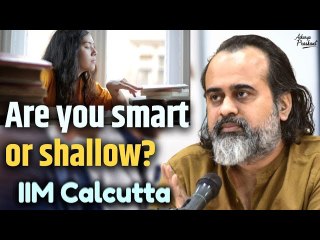 Are you smart, or just shallow, young man? || Acharya Prashant