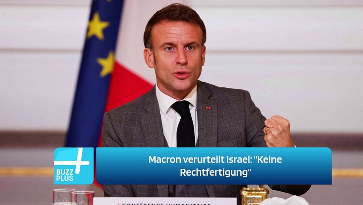 Macron verurteilt Israel: 'Keine Rechtfertigung'