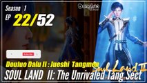 【Douluo Dalu 2】  S1 Episode 22  - Soul Land 2 : The Unrivaled Tang Sect | 1080P
