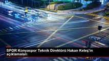 SPOR Konyaspor Teknik Direktörü Hakan Keleş'in açıklamaları