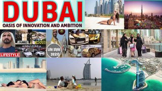 Dubai : Oasis of Innovation & Ambition