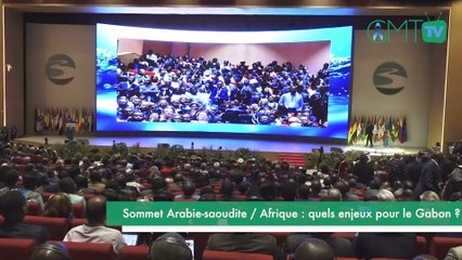 [#Reportage] Sommet Arabie-saoudite  Afrique - quels enjeux pour le Gabon 