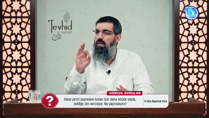 Ailesi 20 Yaşındaki Kızları İçin Daha Küçük Deyip, Evliliğe İzin Vermiyor. Ne Yapmalıyım? Halis Bayancuk Hoca (Ebu Hanzala)